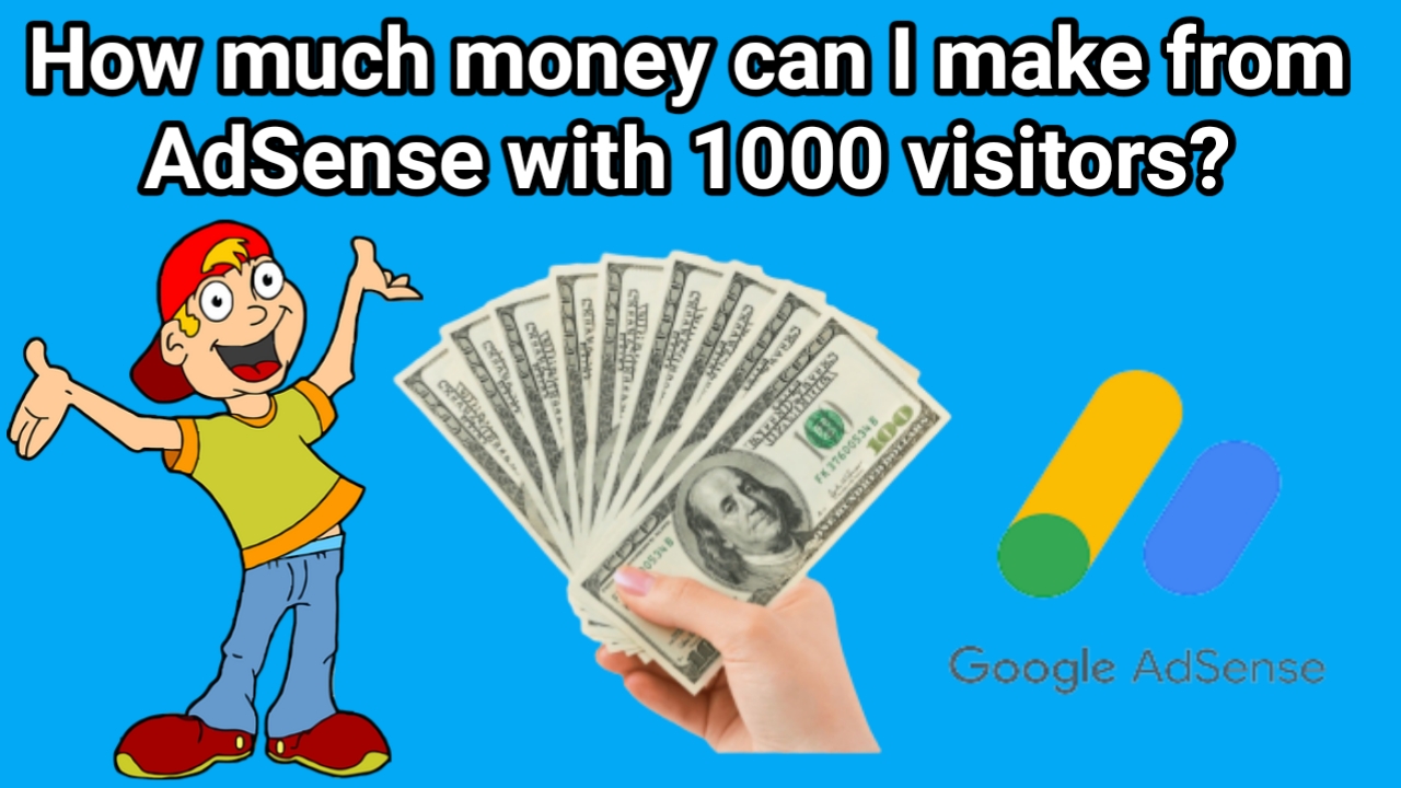 How much money can I make from AdSense with 1000 visitors?