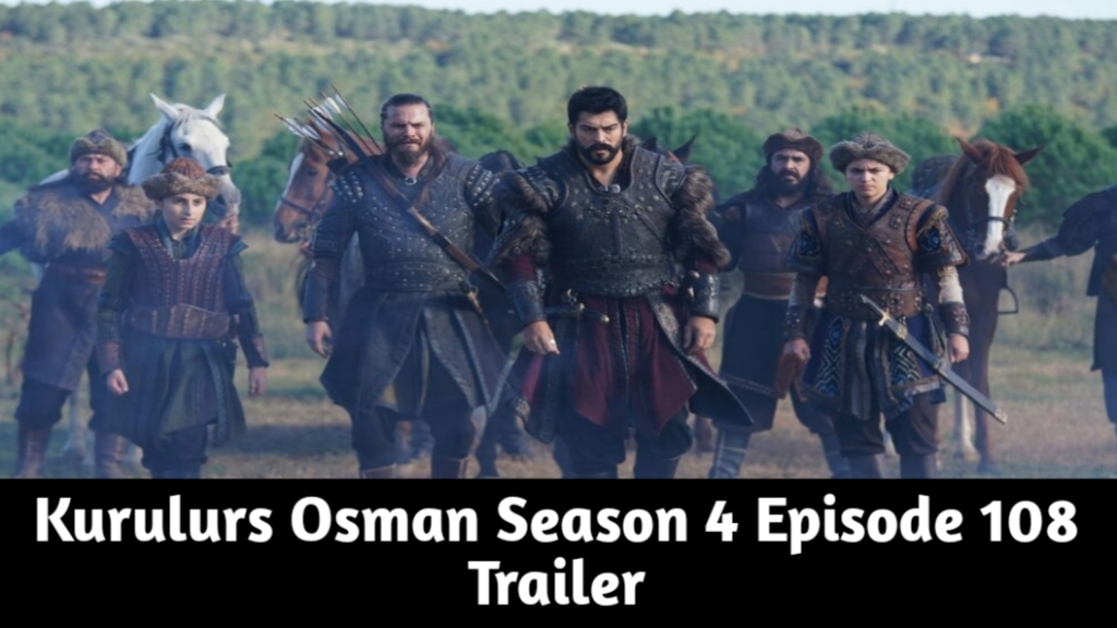 Kurulurs Osman Season 4 Episode 108 Trailer